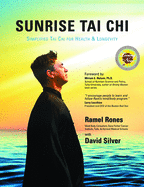 Sunrise Tai Chi: Awaken, Heal, and Strengthen Your Mind, Body, and Spirit
