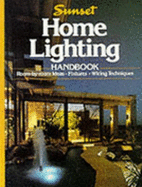 Sunset Home Lighting Handbook - Sunset Books, and Editors, Of Sunset Books