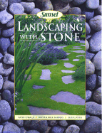 Sunset Landscaping with Stone: Paths & Walls - Water & Rock Gardens - Installation - Sunset Books (Editor), and White, Hazel