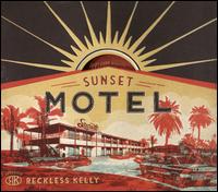 Sunset Motel - Reckless Kelly