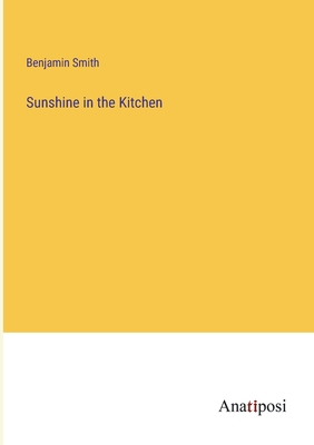 Sunshine in the Kitchen - Smith, Benjamin