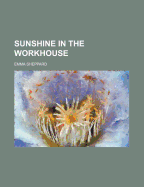 Sunshine in the Workhouse