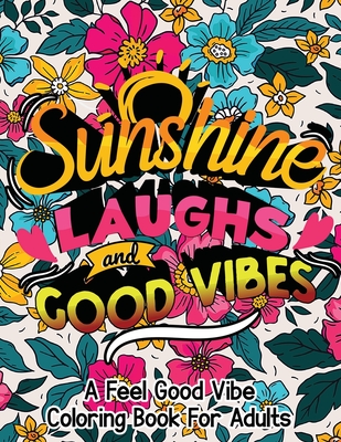 Sunshine, Laughs, and Good Vibes: A feel-good vibe coloring book for adults - Smith, Cornelia
