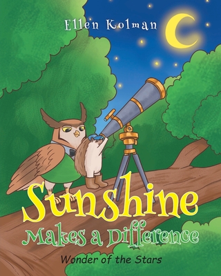 Sunshine Makes a Difference: Wonder of the Stars - Kolman, Ellen