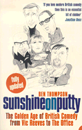 Sunshine on Putty: The Golden Age of British Comedy, from Vic Reeves to the Office