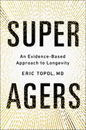 Super Agers: An Evidence-Based Approach to Longevity