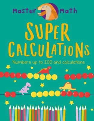 Super Calculations: Numbers Up to 100 and Calculations - Chatterjee, Anjana