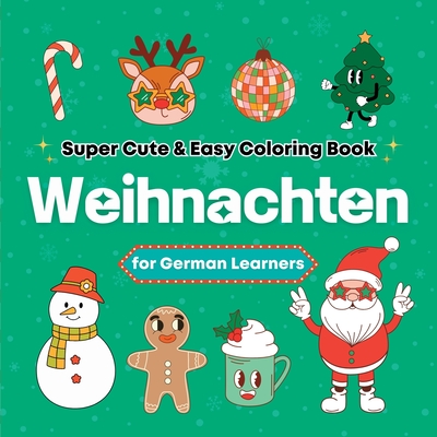 Super Cute & Easy Christmas Coloring Book for German Language Learners: Relaxing and Fun Coloring & Handwriting Activity Book for Adults, Teens, and Kids - Media, Bora