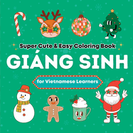 Super Cute & Easy Christmas Coloring Book for Vietnamese Language Learners: Relaxing and Fun Coloring Book for Adults, Teens, and Kids