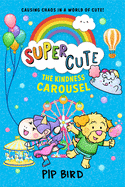 Super Cute - The Kindness Carousel