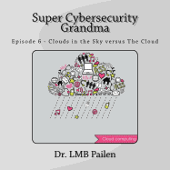 Super Cybersecurity Grandma: Episode 6 - Clouds vs. The Cloud