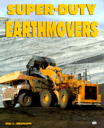 Super-Duty Earthmovers - Orlemann, Eric C