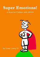 Super Emotions! A Book for Children with ADHD: Created especially for children emotional age 2 - 8