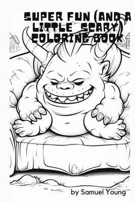 Super fun (and a little scary) coloring book: 24 monsters, ghosts and witches for kids to color - Young, Samuel