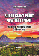 Super Giant Print New Testament, Volume I: Matthew - Mark, 24-Point Text, KJV: One-Column Format