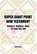 Super Giant Print New Testament, Volume I, Matthew-Mark, 24-Point Text, KJV