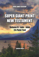 Super Giant Print New Testament, Volume II, Luke-John, 24-Point Text, KJV: One-Column Format