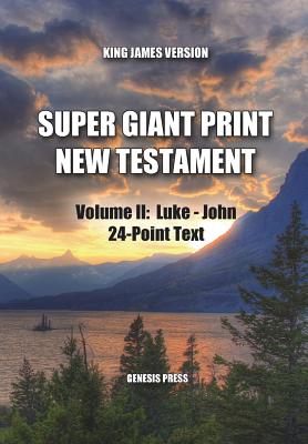 Super Giant Print New Testament, Volume II, Luke-John, 24-Point Text, KJV: One-Column Format - Press, Genesis