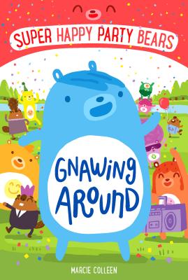Super Happy Party Bears: Gnawing Around - Colleen, Marcie