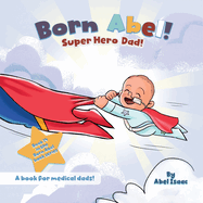 Super Hero Dads: A Book for Medical Dads