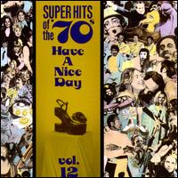 Super Hits of the '70s: Have a Nice Day, Vol. 12 - Various Artists