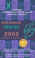 Super Horoscopes 2003: Pisces - Astrology, World, and Berkley Publishing Group (Creator)