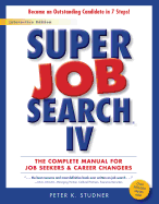 Super Job Search IV: The Complete Manual for Job Seekers and Career Changers