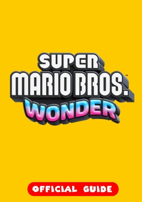 Super Mario Bros. Wonder: Official Guide - Graves, Alvarado