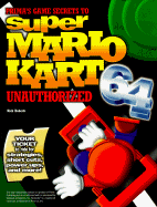 Super Mario Kart 64: Unauthorized Game Secrets
