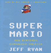 Super Mario Lib/E: How Nintendo Conquered America