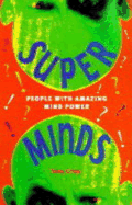 Super Minds: People with Amazing Mind Power! - Crisp, Tony