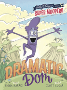 Super Moopers: Dramatic Dom