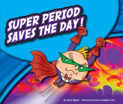 Super Period Saves the Day! - Higgins, Nadia