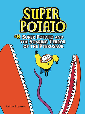 Super Potato and the Soaring Terror of the Pterosaur: Book 8 - 