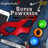 Super Powereds: Year One (3 of 3) [Dramatized Adaptation]: Super Powereds 1