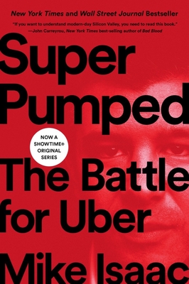 Super Pumped: The Battle for Uber - Isaac, Mike