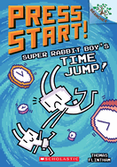 Super Rabbit Boy's Time Jump!: A Branches Book (Press Start! #9): Volume 9