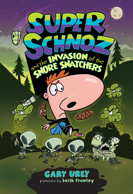 Super Schnoz and the Invasion of the Snore Snatchers: Volume 2 - Urey, Gary