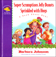 Super-Scrumptous Jelly Donuts Sprinkled with Hugs: A Book about Hugs