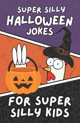 Super Silly Halloween Jokes for Super Silly Kids: Funny, Clean Jokes for Children - Story, Rita