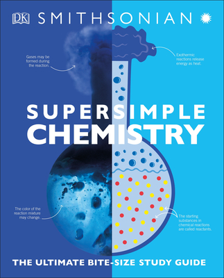 Super Simple Chemistry: The Ultimate Bitesize Study Guide - DK