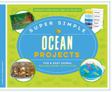 Super Simple Ocean Projects: Fun & Easy Animal Environment Activities