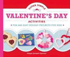 Super Simple Valentine's Day Activities: Fun and Easy Holiday Projects for Kids