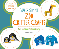 Super Simple Zoo Critter Crafts: Fun and Easy Animal Crafts: Fun and Easy Animal Crafts