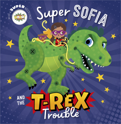 Super Sofia and the T. Rex Trouble! - Bugbird, Tim