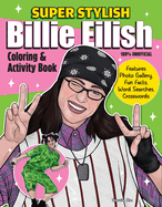 Super Stylish Billie Eilish Coloring & Activity Book: Features Photo Gallery, Fun Facts, Word Searches, Crosswords