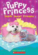 Super Sweet Dreams (Puppy Princess #2): Volume 2