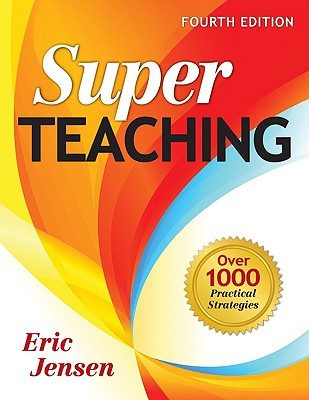Super Teaching: Over 1000 Practical Strategies - Jensen, Eric P (Editor)