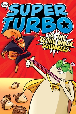 Super Turbo vs. the Flying Ninja Squirrels: Volume 2 - Powers, Edgar, and Glass House Graphics (Illustrator)