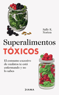 Superalimentos Txicos / Toxic Superfoods